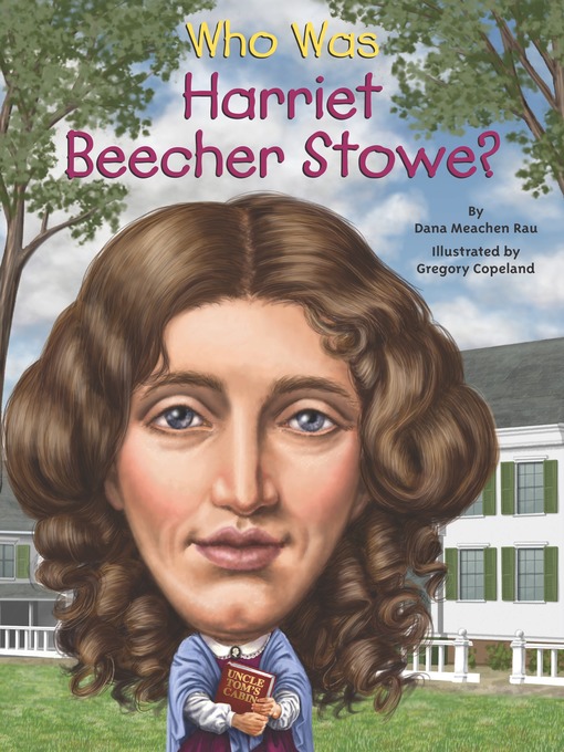 Title details for Who Was Harriet Beecher Stowe? by Dana Meachen Rau - Available